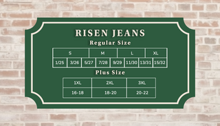 Risen Jeans Regular size S=1/25, 3/26, 5/27 M= 7/28, 9/29 L=11/30, 13/31 XL=15/32 Plus size 1XL=16-18 2XL=18-20 3XL=20-22